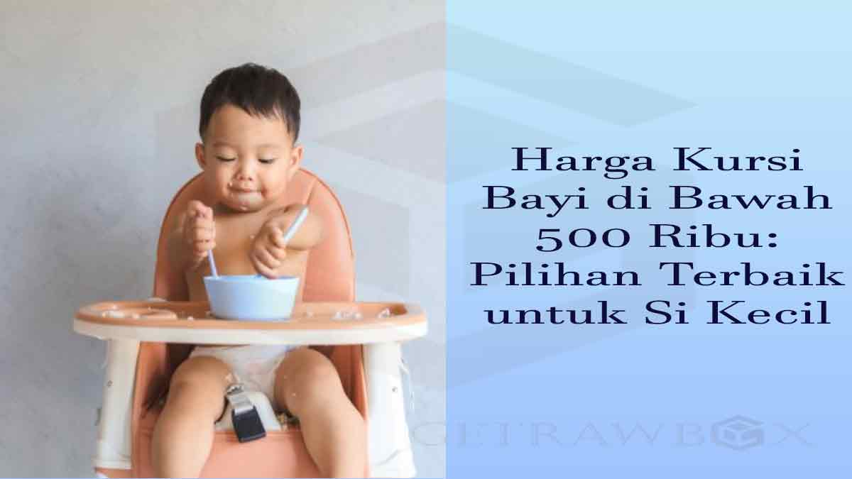 Harga Kursi Bayi di Bawah 500 Ribu