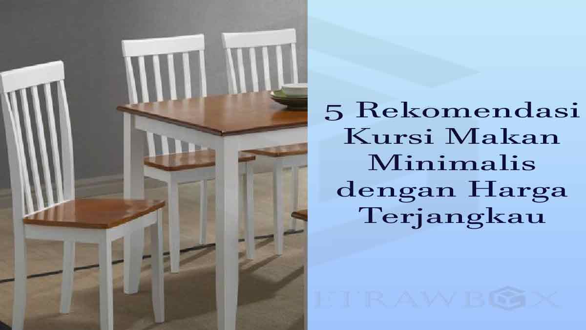 rekomendasi kursi makan minimalis