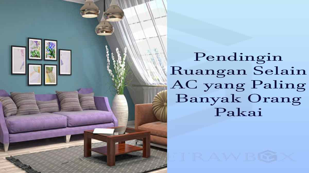 Pendingin Ruangan Selain AC