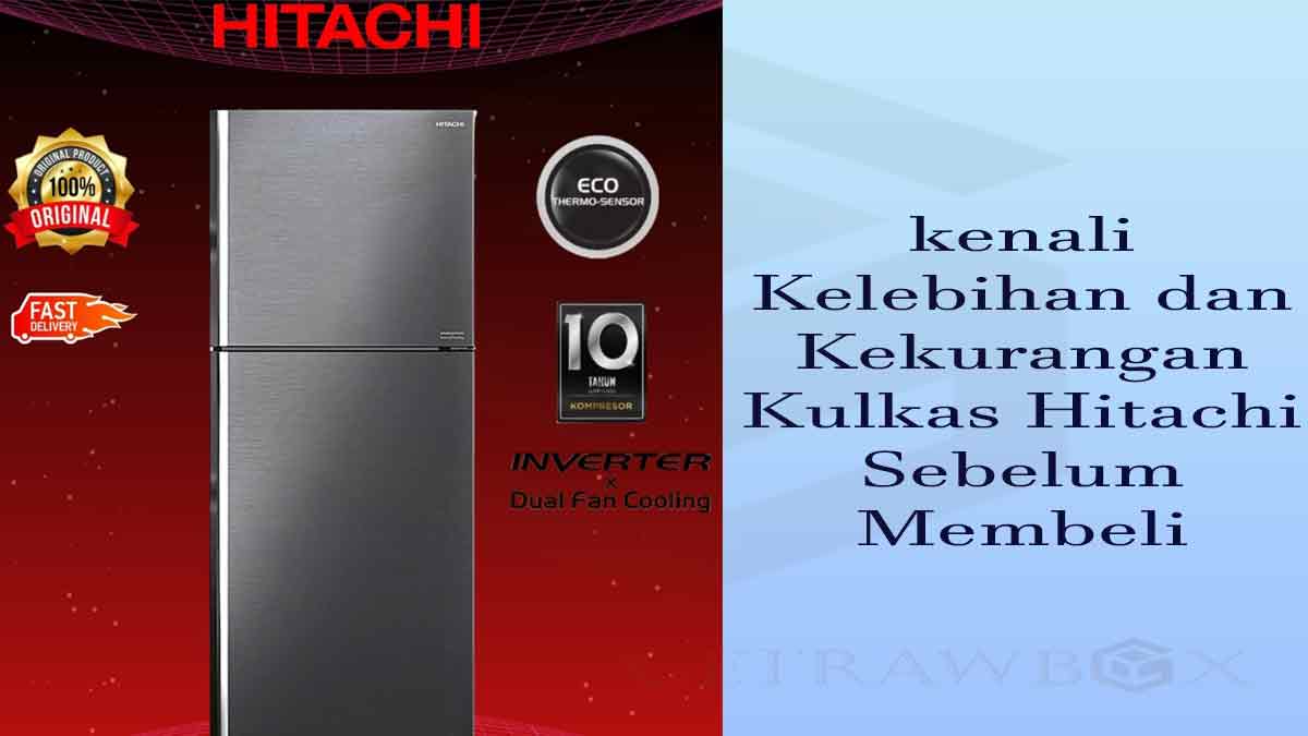 Kelebihan dan Kekurangan Kulkas Hitachi