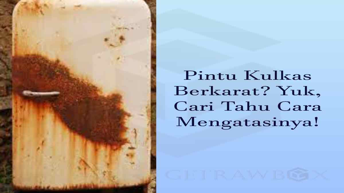 pintu kulkas berkarat