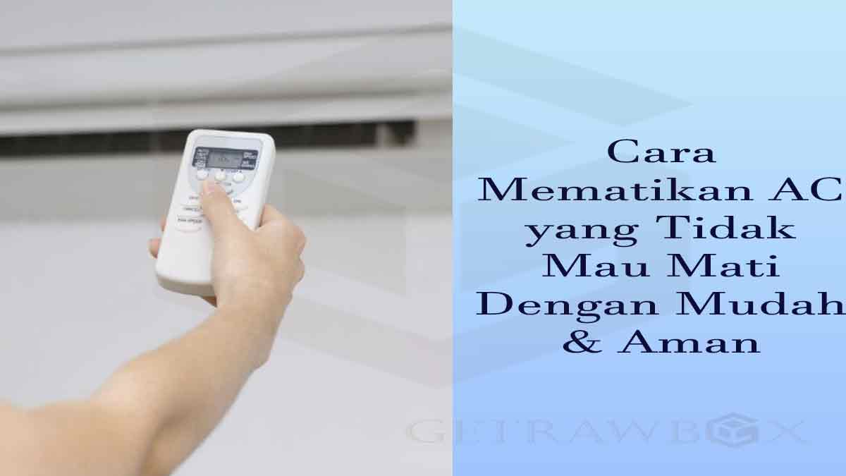 cara mematikan ac yang tidak mau mati