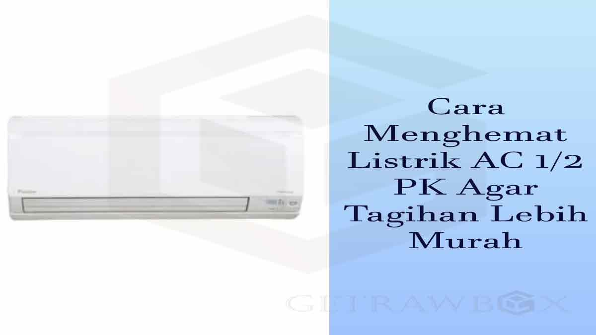 cara menghemat listrik ac 1/2 pk