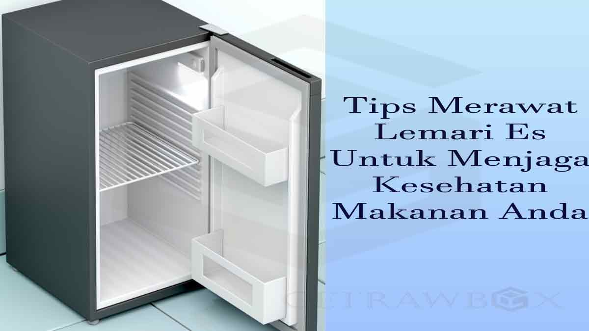 Tips Merawat Lemari Es