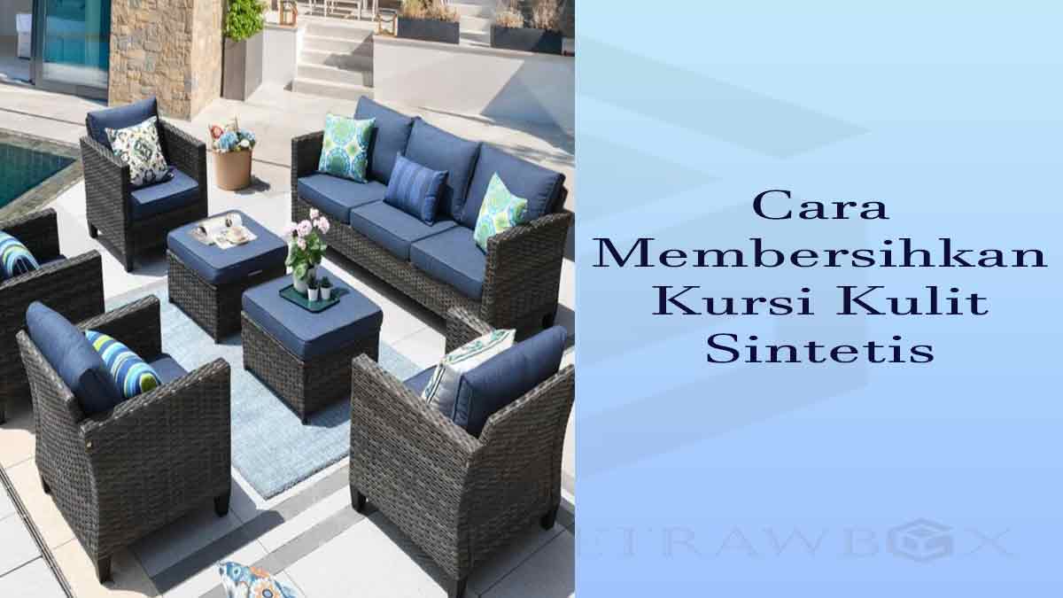 Cara Membersihkan Kursi Kulit Sintetis