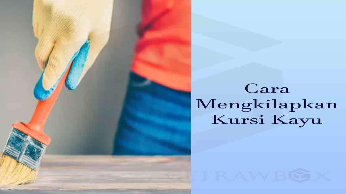 Cara Mengkilapkan Kursi Kayu