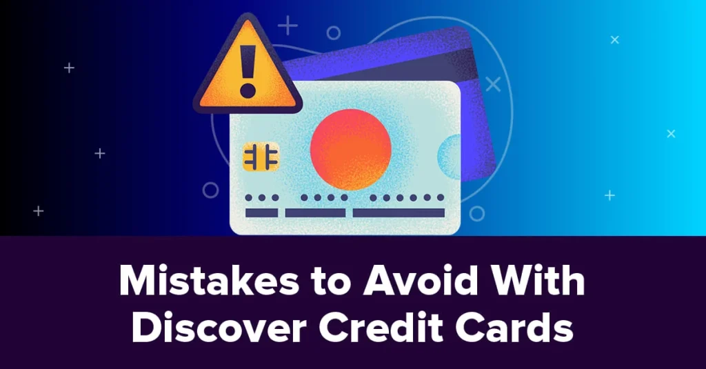 4 Mistakes to Avoid With Discover Credit Cards