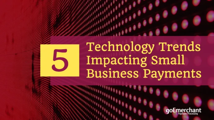 5 Technology Trends Impacting Small Business Payments - Business Insights