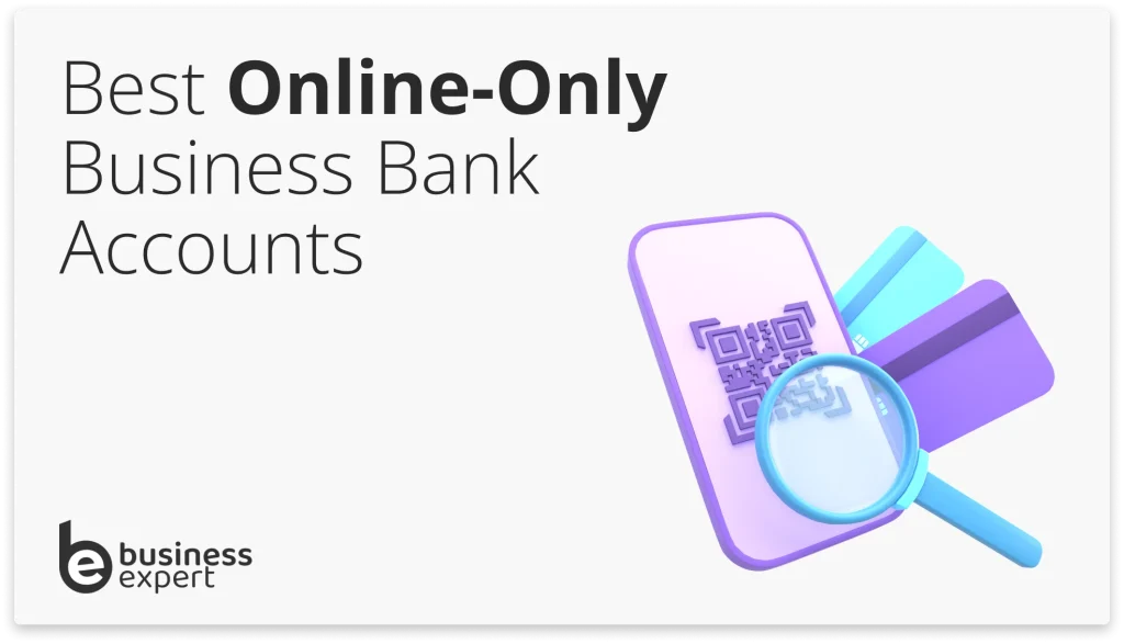 Best Online-Only Business Bank Accounts 2025 - Business Expert