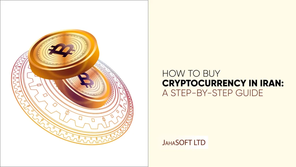 How to Buy Cryptocurrency in Iran: A Step by Step Guide - JAHASOFT