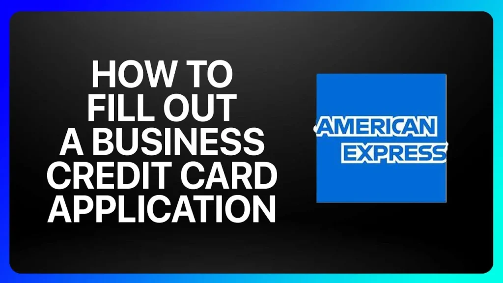 How To Fill Out A Business Credit Card Application For American Express