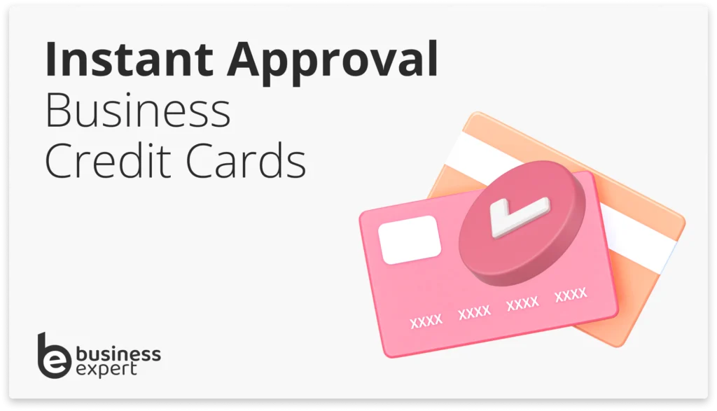 Instant Approval Business Credit Cards - Business Expert