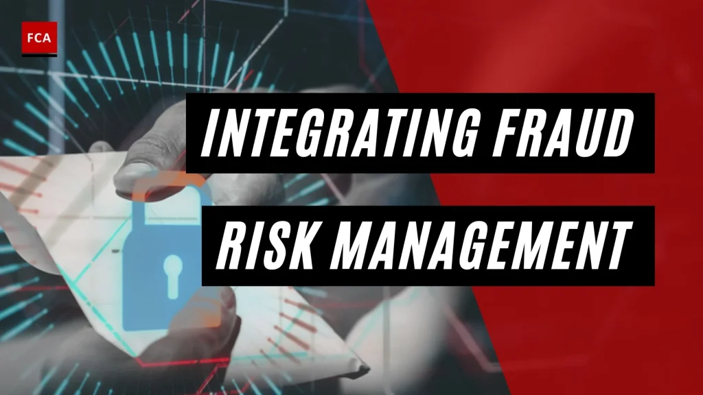 Integrating Fraud Risk Management: Enhancing Anti-Financial Crime Measures