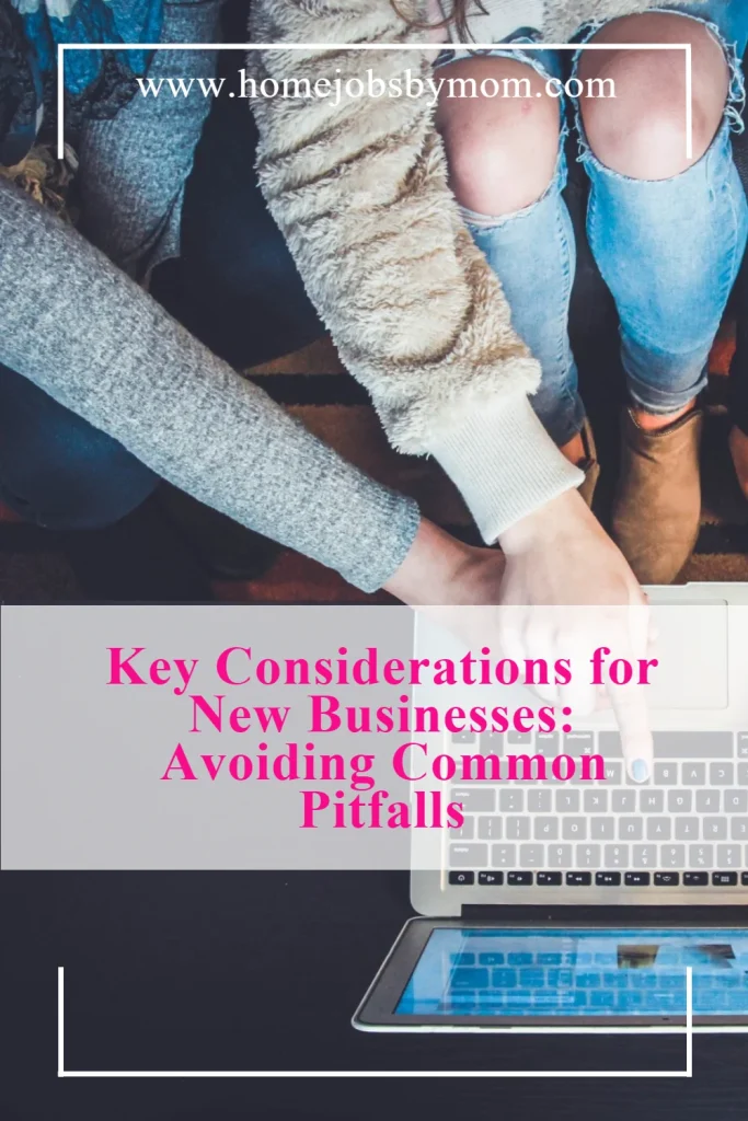 Key Considerations for New Businesses: Avoiding Common Pitfalls