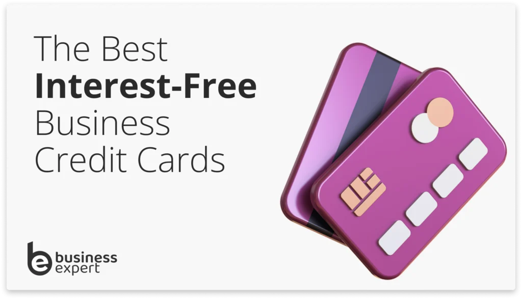 The Best Interest-Free Business Credit Cards - Business Expert