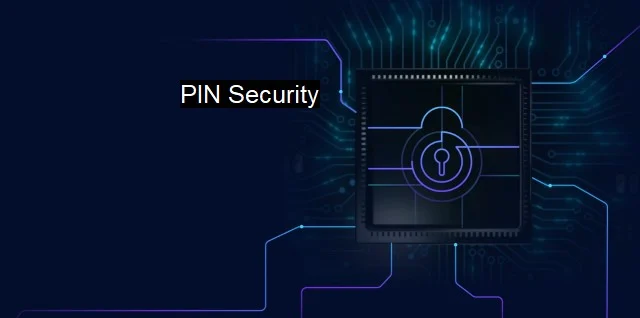 What is PIN Security? MAXIMIZING YOUR DIGITAL SECURITY STRATEGY
