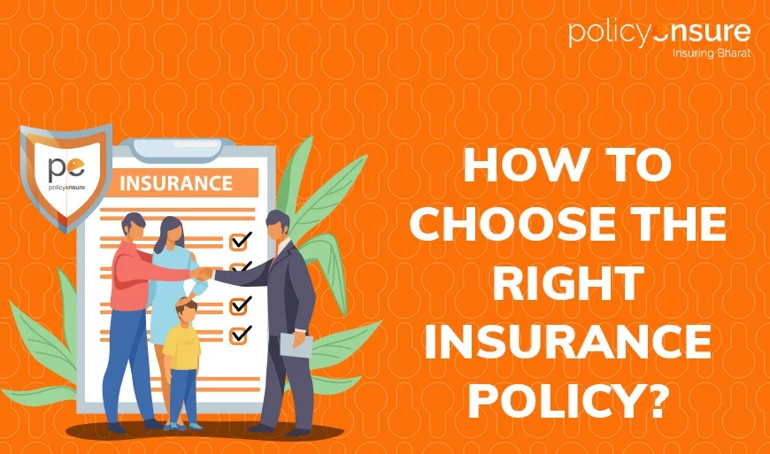 How to choose the right insurance policy - Policy Ensure
