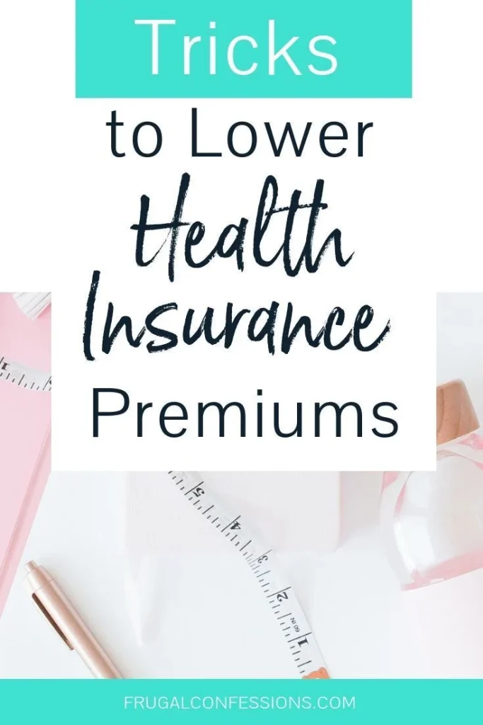 How to lower health insurance premiums so that you can actually have