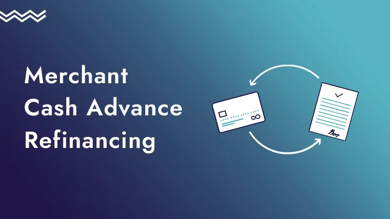 MCA Refinancing: Why You Should and the 5 Steps