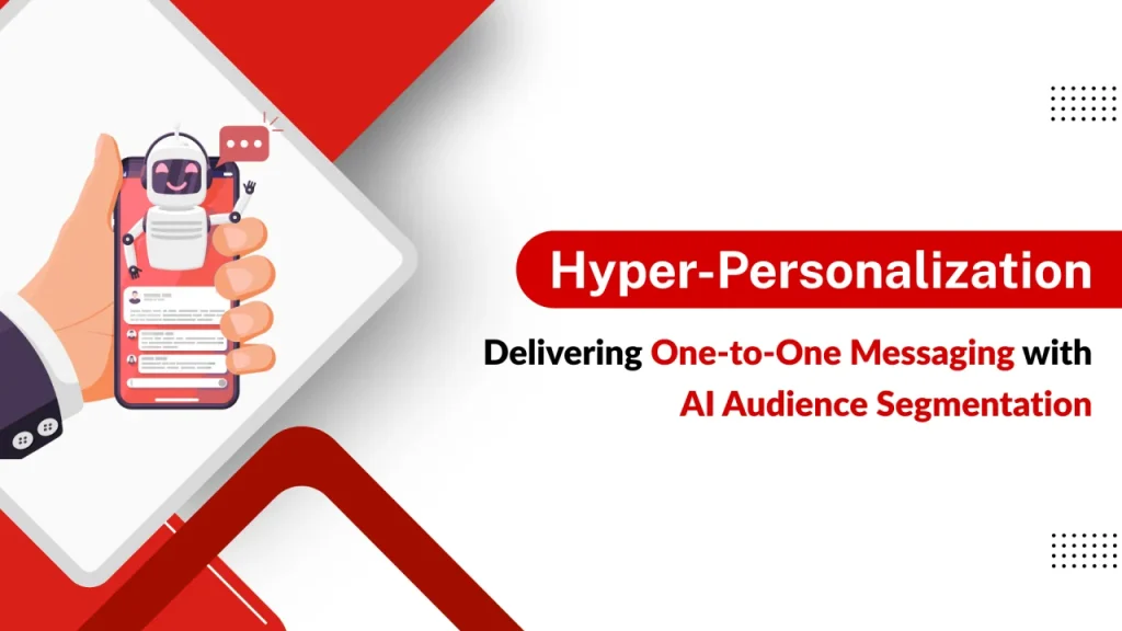 Segmenting your audience for hyper‑relevant messaging