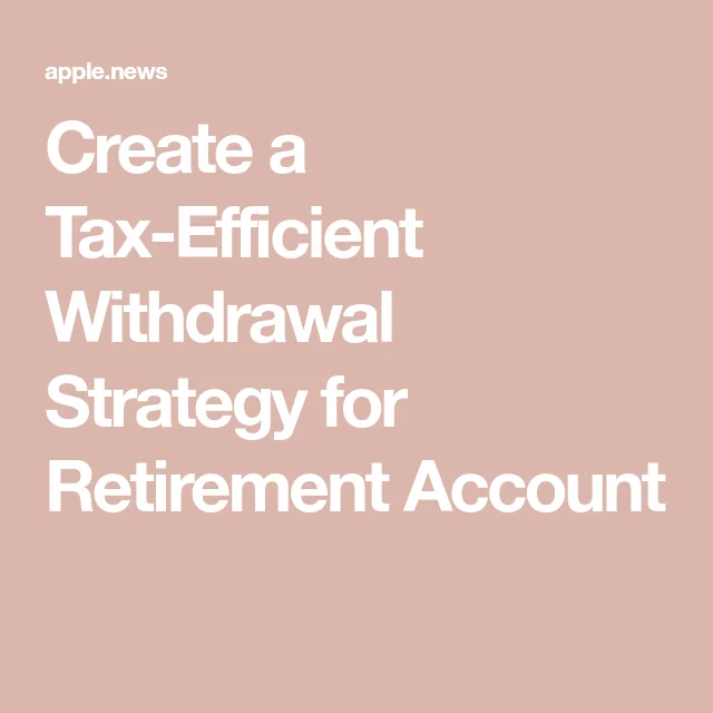 Tax‑Efficient Withdrawal Strategies