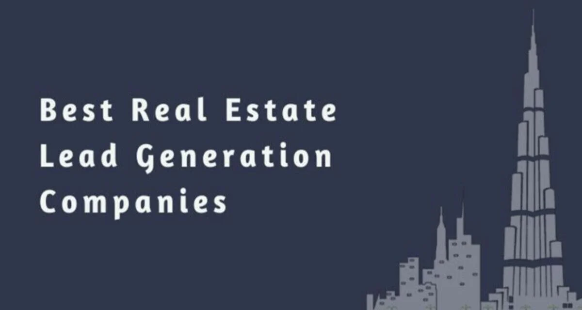 What a lead generation company for real estate can do for you