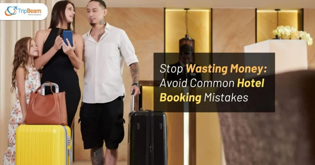 Common Mistakes to Avoid When Booking a Hotel